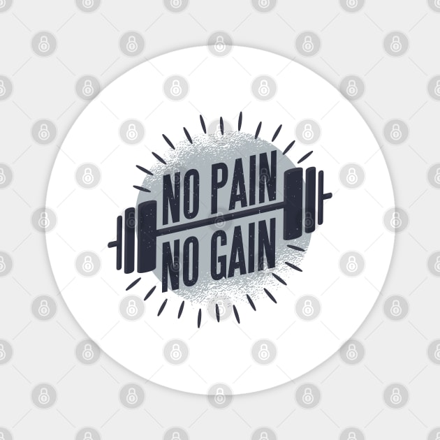 No Pain No Gain Magnet by MajorCompany